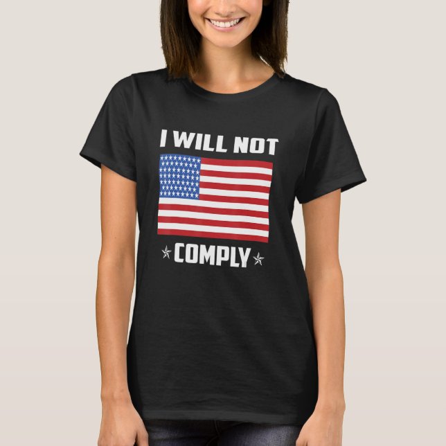 American Eagle I Will Not Comply US Flag T-Shirt (Front)