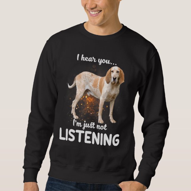 American English Coonhound Dog I Hear You Not List Sweatshirt (Front)