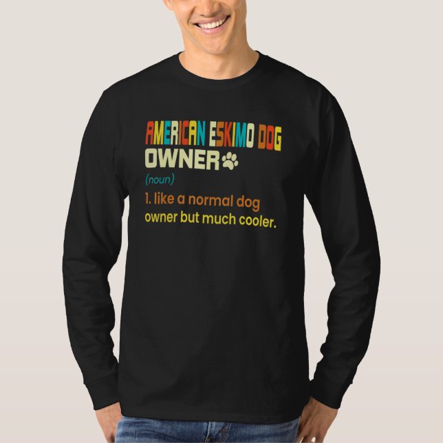 American Eskimo  For Eskimo Owner T-Shirt (Front)