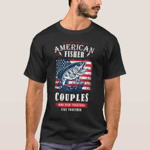 American Fisher Couples Who Fish Together Stay Tog T-Shirt