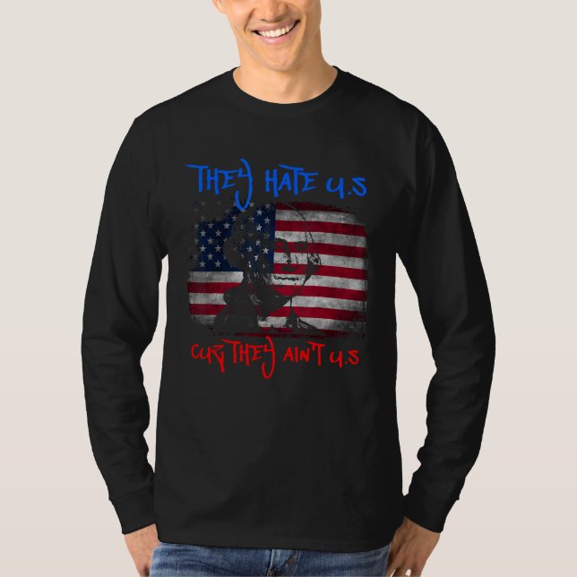 American Flag 4th of July hey Hate Us Cuz They Ain T-Shirt (Front)