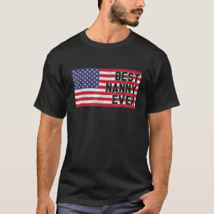 American Flag Best Nanny Ever Patriotic Nanny Four T-Shirt