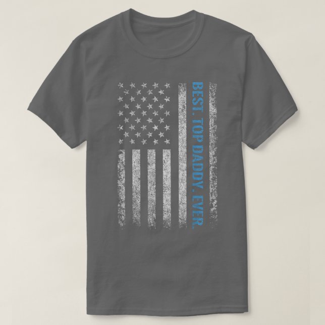 American Flag Best TOP DADDY Ever Fathers Day Dad  (Design Front)
