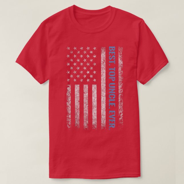 American Flag Best TOP UNCLE Ever Fathers Day Dad  (Design Front)