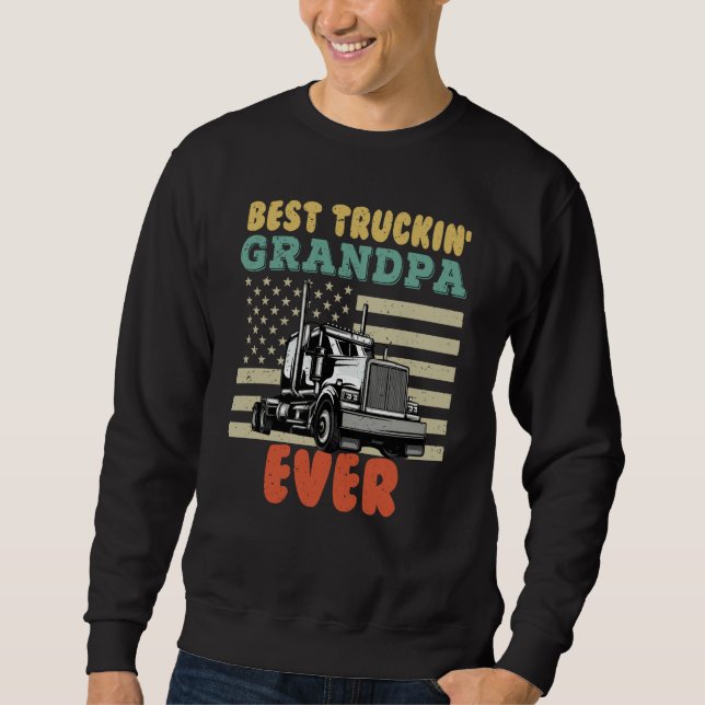 American Flag Best Truckin Grandpa US Semi Truck D Sweatshirt (Front)