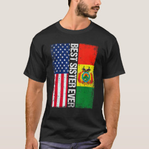 American Flag & Bolivia Flag Best Sister Ever Fami T-Shirt