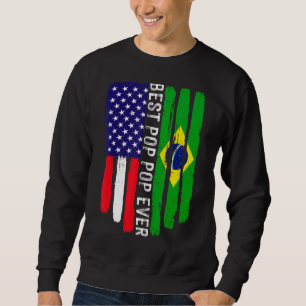American Flag & Brazil Flag Best Pop Pop Ever Fami Sweatshirt