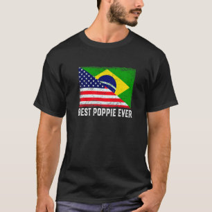 American Flag & Brazil Flag Best Poppie Ever Famil T-Shirt