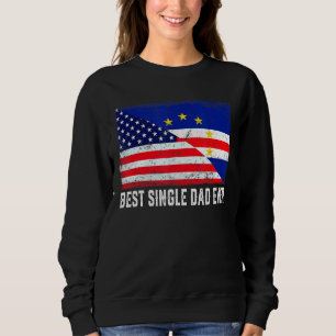 American Flag Cabo Verde Flag Best Single Dad Ever Sweatshirt