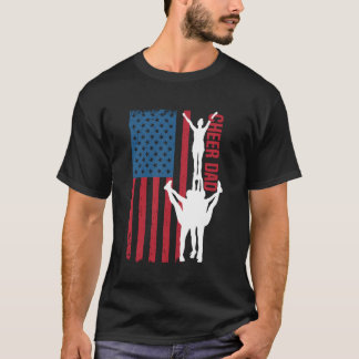 American Flag Cheer Dad 4Th Of July Patriotic Prou T-Shirt