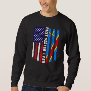 American Flag & Congo Flag Best Sister Ever Family Sweatshirt