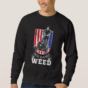 American Flag Dads Against Weed  Lawn Mowing Fathe Sweatshirt