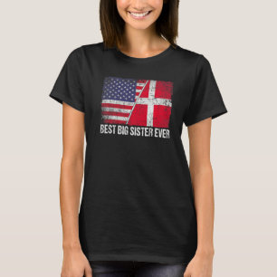 American Flag & Denmark Flag Best Big Sister Ever  T-Shirt