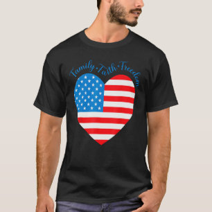 American Flag Heart Faith Family Freedom 4th Of Ju T-Shirt
