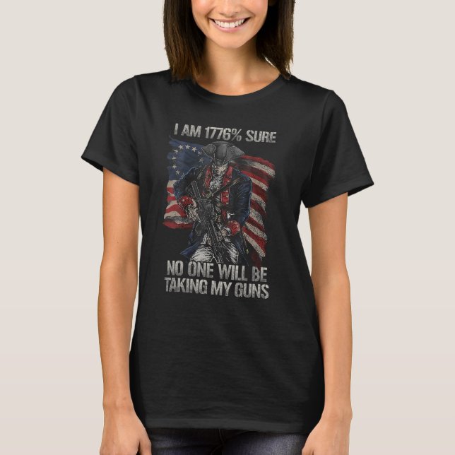 American Flag I Am 1776 Sure No One Will Be Taking T-Shirt (Front)