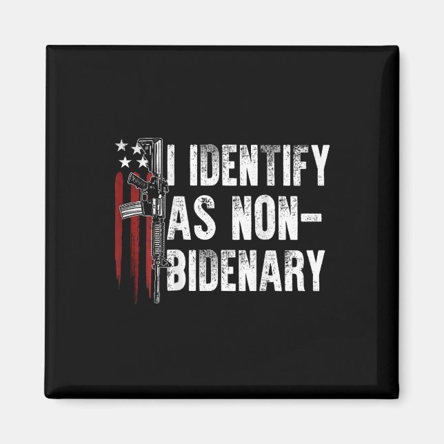 American Flag I Identify As Non-bidenary (on Back) Magnet (Front)