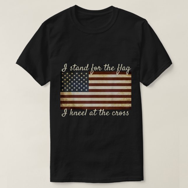 American Flag I Stand For The Flag Christian Patri T-Shirt (Design Front)