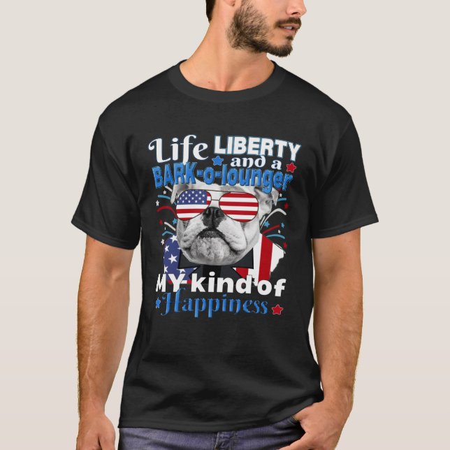 American Flag July 4 Bulldog Life Liberty Bark o L T-Shirt (Front)