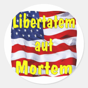 American Flag Libertatem aut Mortem (Latin for Classic Round Sticker