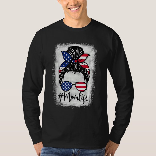 American Flag Mom Life Bleached Mother s 4th Of Ju T-Shirt (Front)
