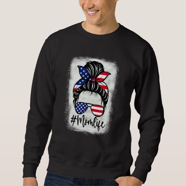 American Flag Mom Life Bleached Mother's 4th Of Ju Sweatshirt (Front)