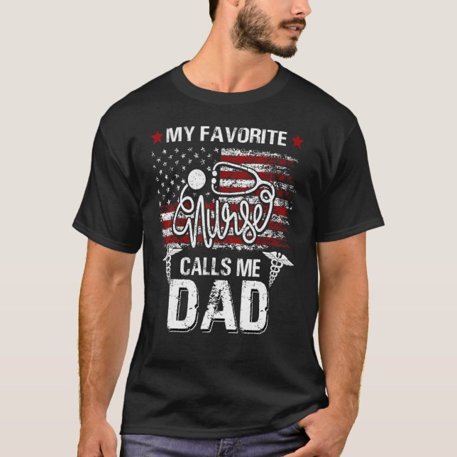 American Flag My Favorite Nurse Calls Me Dad Fathe T-Shirt (Front)