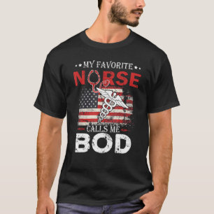 American Flag My Favourite Nurse Calls Me Bod Stet T-Shirt