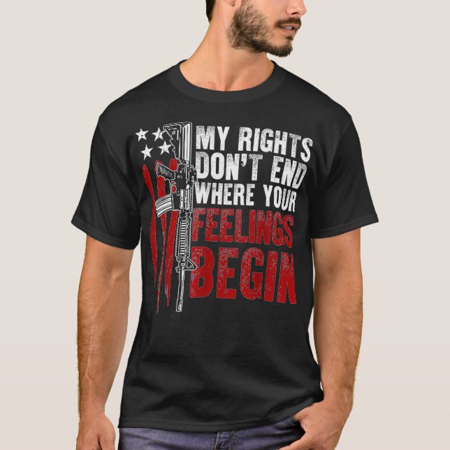 American Flag My Rights Don't End Where Your Feeli T-Shirt (Front)