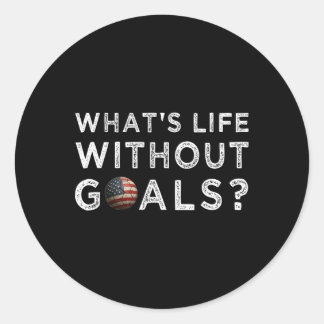 American Flag On Soccer Ll Sport What's Life Witho Classic Round Sticker