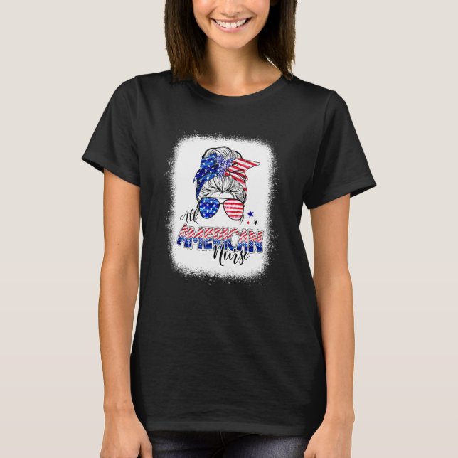 American Flag Patriotic Nurse Messy Bun 4th Of Jul T-Shirt (Front)