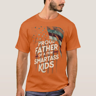 American flag Proud Father Of A Few Smartass Kids T-Shirt