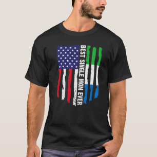 American Flag Sierra Leone Flag Best Single Mum Ev T-Shirt