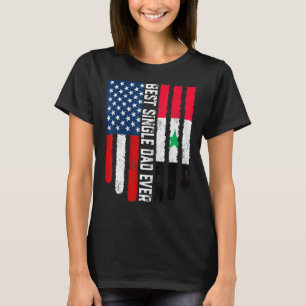 American Flag Syria Flag Best Single Dad Ever Fami T-Shirt