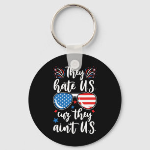 American Flag They Hate U.s. They Ain't U.s. 4th O Key Ring
