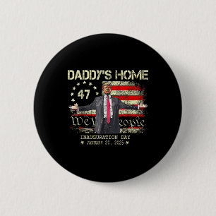 American Flag Trump Daddys Home Inauguration Janua 6 Cm Round Badge