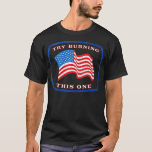 American Flag Try Burning This One Conservative Pa T-Shirt