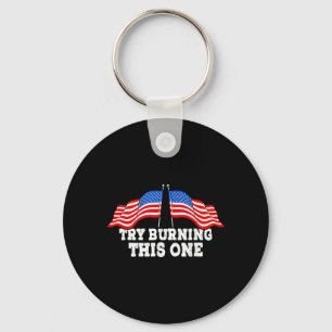 American Flag Try Burning This One Independence Key Ring