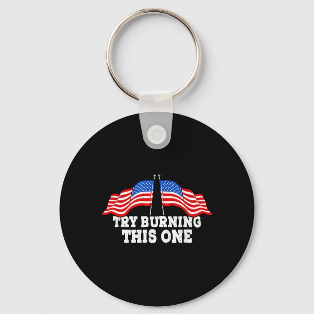 American Flag Try Burning This One Independence Key Ring (Front)