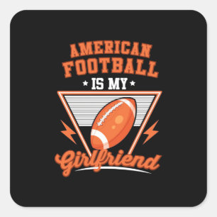 American Football Is My Girlfriend Square Sticker