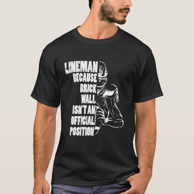 American Football Lineman Because Brick Wall  Play T-Shirt (Front)