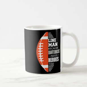 American Football Lineman Because Quarterbacks Nee Coffee Mug