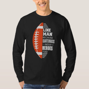 American Football Lineman because Quarterbacks nee T-Shirt