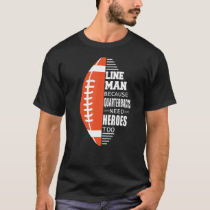 American Football Lineman because Quarterbacks nee T-Shirt
