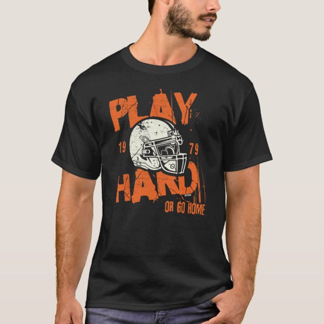 American Football ~ Play Hard Or Go Home   T-Shirt (Front)