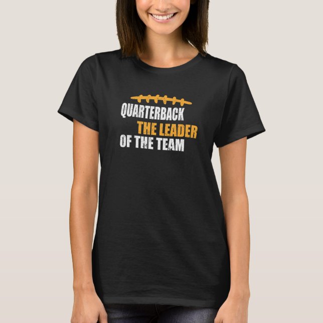 American football quarterback the leader football  T-Shirt (Front)