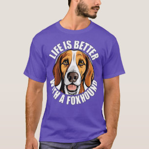 American Foxhound Life is Better With A Dog Happy  T-Shirt