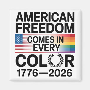 American Freedom Comes in Every Color LGBTQ Magnet