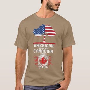 American Grown Canadian Roots Canada T-Shirt