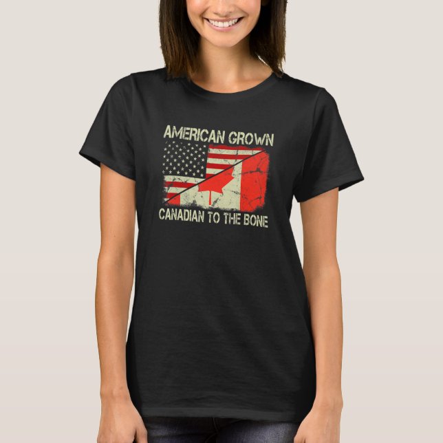 American Grown Canadian To The Bone Us Canada Flag T-Shirt (Front)