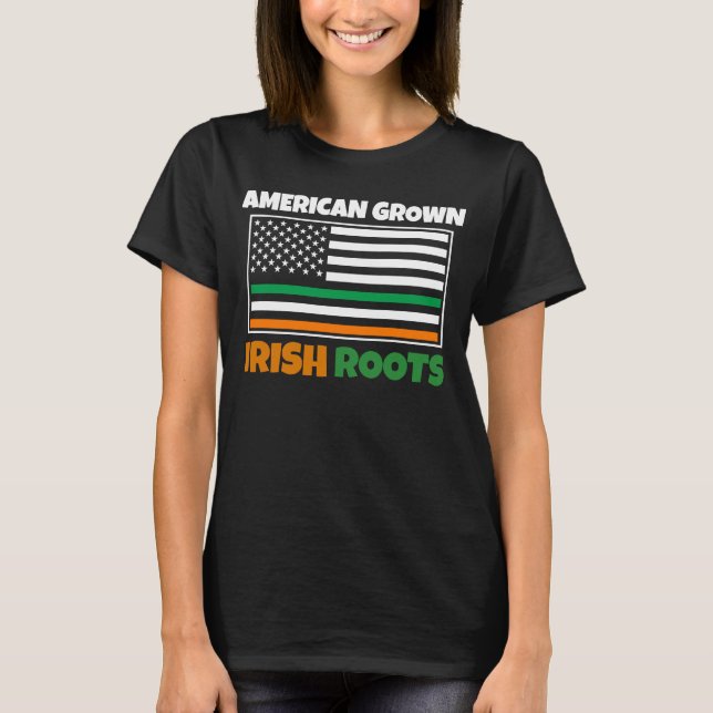 American Grown Irish Roots Flag  St Pattys Day Par T-Shirt (Front)